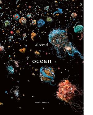 Altered Ocean by Mandy Barker
