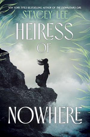 Heiress of Nowhere by Stacey Lee