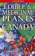 Edible and Medicinal Plants of Canada by Fiona Hamersley-Chambers, John Thor Arnason, Andy MacKinnon, Linda Kershaw, Amanda Karst, Patrick Owen