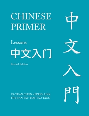 Chinese Primer, Volumes 1-3 (Pinyin): Revised Edition by Perry Link, Yih-Jian Tai, Ta-Tuan Ch'en