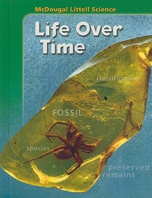 McDougal Littell Science: Student Edition Life Over Time 2007 by ML