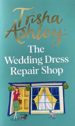 The Wedding Dress Repair Shop ARC by Trisha Ashley