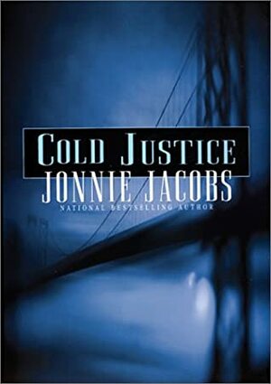 Cold Justice by Jonnie Jacobs