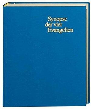 Synopse der vier Evangelien. Ausgabe der Synopsis quattuor Evangeliorum by Kurt Aland