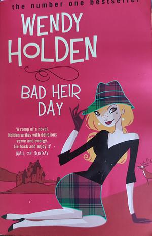 Bad Heir Day by Wendy Holden