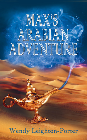 Max's Arabian Adventure by Wendy Leighton-Porter