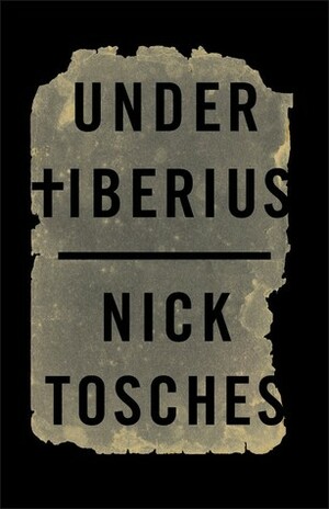 Under Tiberius by Nick Tosches