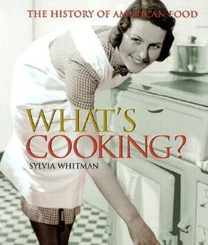What's Cooking?: The History Of American Food by Sylvia Whitman, Trish Marx