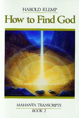 How to Find God: Mahanta Transcripts, Book II by Harold Klemp