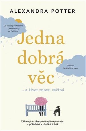 Jedna dobrá věc… a život znovu začíná by Alexandra Potter, Alexandra Potter