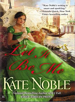 Let It Be Me by Kate Noble