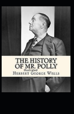 The History of Mr Polly Illustrated by H.G. Wells