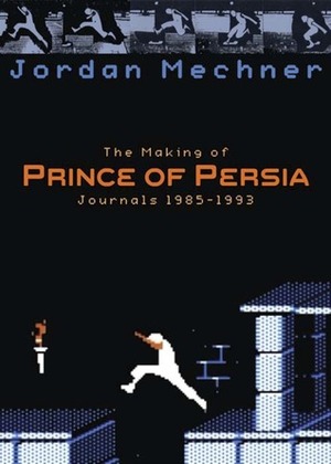 The Making of Prince of Persia by Jordan Mechner