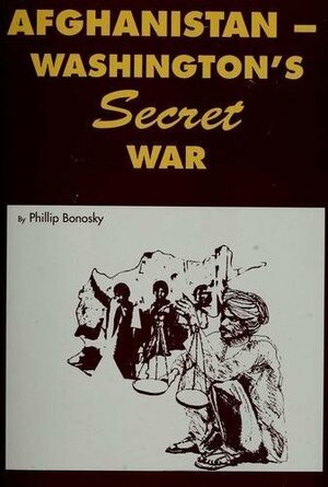 Washington's Secret War Against Afghanistan by Phillip Bonosky