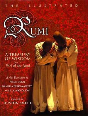 The Illustrated Rumi: A Treasury of Wisdom from the Poet of the Soul by Philip Dunn, Manuela M. Dunn, The Book Laboratory, Rumi
