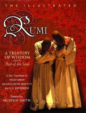 The Illustrated Rumi: A Treasury of Wisdom from the Poet of the Soul by Philip Dunn, The Book Laboratory, Rumi, Manuela M. Dunn