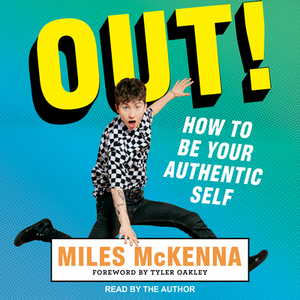 Out!: How to Be Your Authentic Self by Miles McKenna