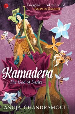 Kamadeva: The God of Desire by Anuja Chandramouli