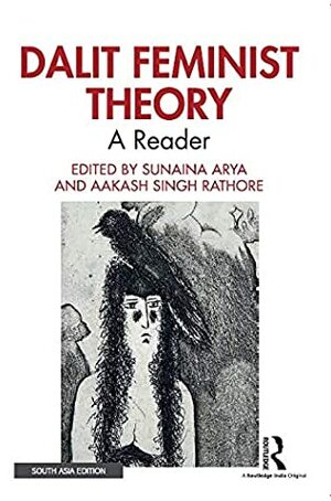 Dalit Feminist Theory: A Reader by Sunaina Arya, Aakash Singh Rathore