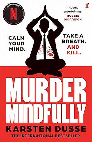 Murder Mindfully by Karsten Dusse