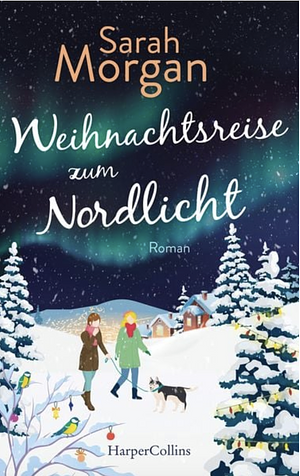 Weihnachtsreise zum Nordlicht by Sarah Morgan