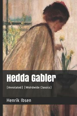 Hedda Gabler: (annotated) (Wolrdwide Classics) by Henrik Ibsen