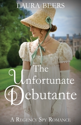 The Unfortunate Debutante by Laura Beers