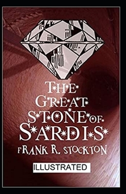 The Great Stone of Sardis Illustrated by Frank R. Stockton