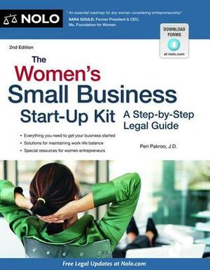 The Women's Small Business Start-Up Kit: A Step-by-Step Legal Guide by Peri H. Pakroo