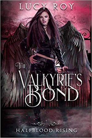 The Valkyrie's Bond by Lucy Roy