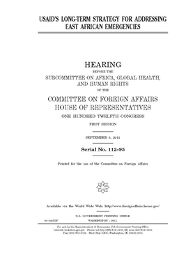USAID's long-term strategy for addressing East African emergencies by Committee on Foreign Affairs (house), United States House of Representatives, United States Congress
