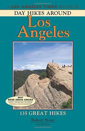 Day Hikes Around Los Angeles: 135 Great Hikes by Robert Stone