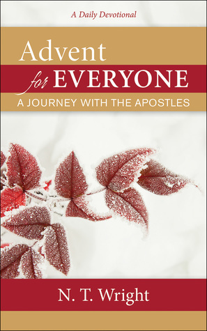 Advent for Everyone: A Journey with the Apostles: A Daily Devotional by N.T. Wright