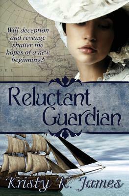 Reluctant Guardian by Kristy K. James