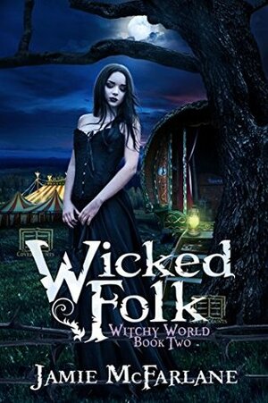 Wicked Folk: An Urban Wizard's Tale by Jamie McFarlane