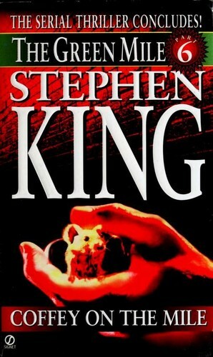 The Green Mile, Part 6: Coffey on the Mile by Stephen King