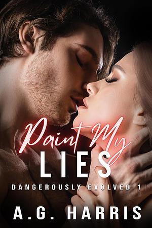 Paint My Lies by A.G. Harris, Amber Razzouk