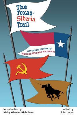 The Texas-Siberia Trail by Malcolm Wheeler-Nicholson