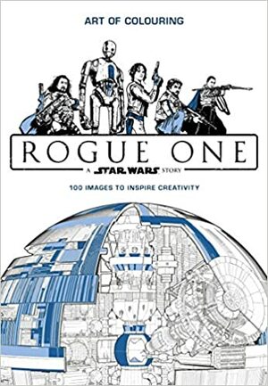 Star Wars Rogue One: Art of Colouring by Lucasfilm