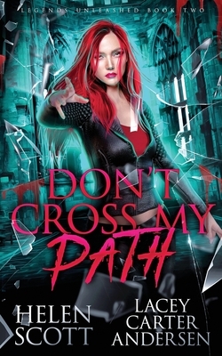 Don't Cross My Path: A Paranormal Reverse Harem Romance by Helen Scott, Lacey Carter Andersen