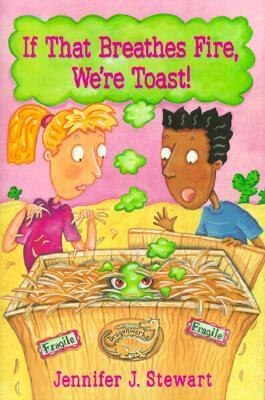 If That Breathes Fire, We're Toast! by Jennifer J. Stewart