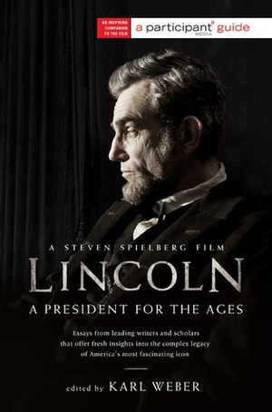 Lincoln: A President for the Ages by Karl Weber