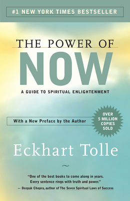 The Power of Now: A Guide to Spiritual Enlightenment by Eckhart Tolle