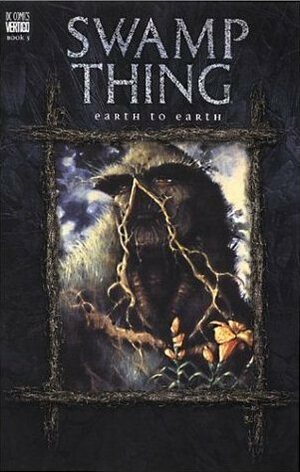Swamp Thing, Vol. 5: Earth to Earth by Alfredo Alcalá, Alan Moore, Rick Veitch, John Totleben