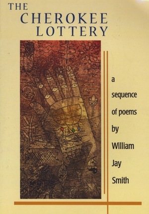 The Cherokee Lottery: A Sequence of Poems by William Jay Smith