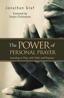 The Power of Personal Prayer: Learning to Pray with Faith and Purpose by Jonathan Graf