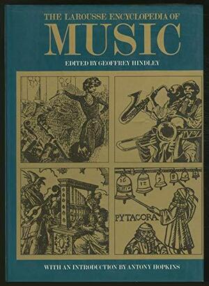 Larousse Encyclopedia of Music by Geoffrey Hindley