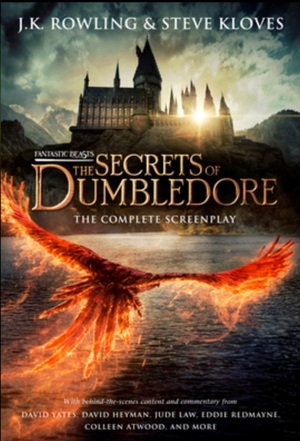 Fantastic Beasts - The Secrets of Dumbledore: The Original Screenplay by J.K. Rowling
