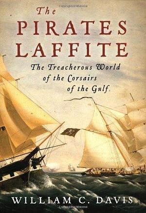 The Pirates Lafitte by William C. Davis, William C. Davis