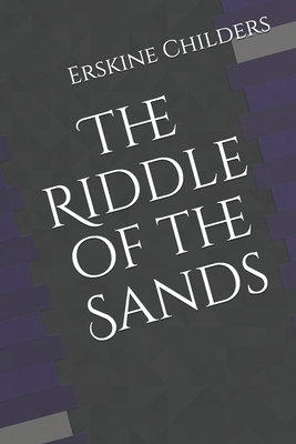 The Riddle of the Sands by Erskine Childers